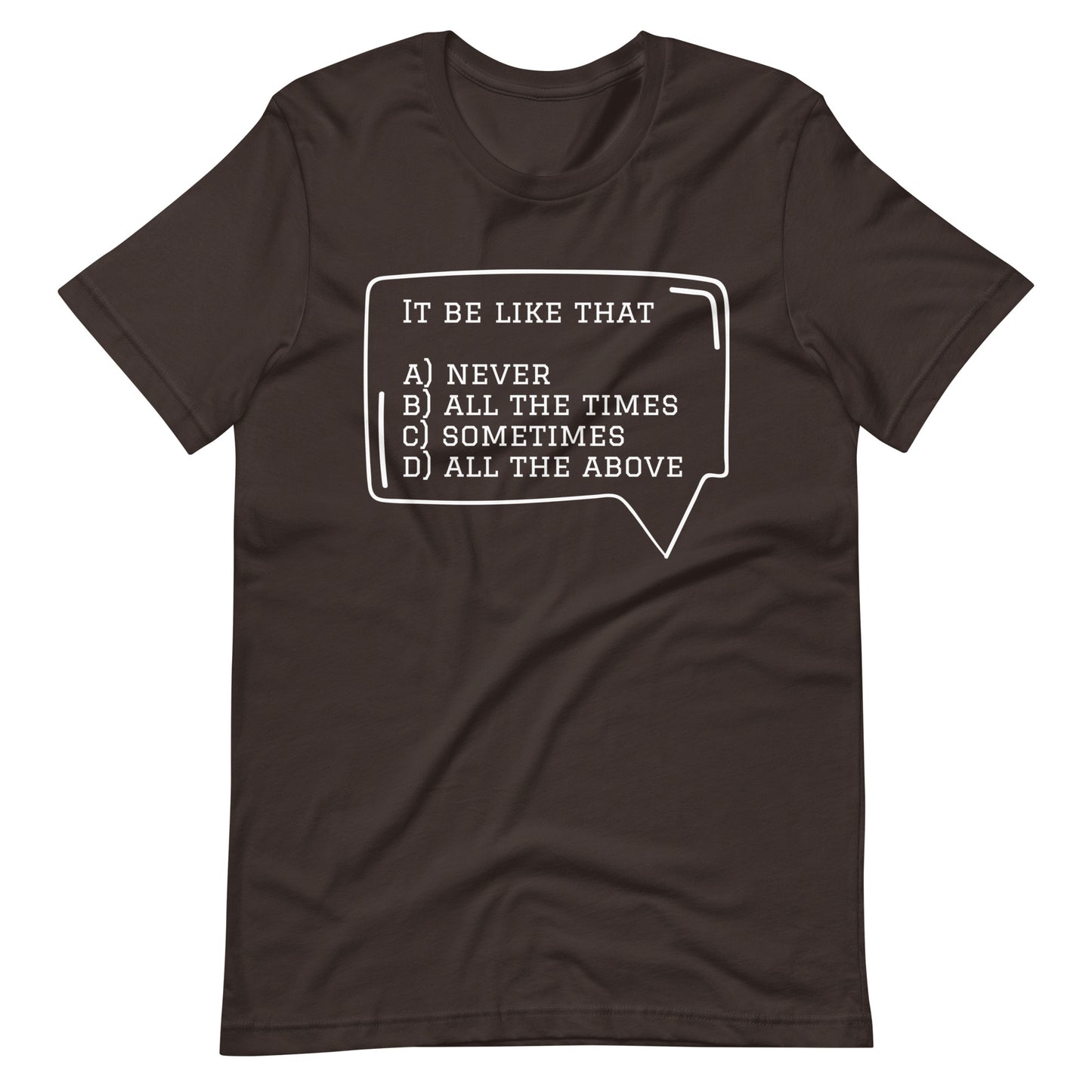 It Be Like that Tee