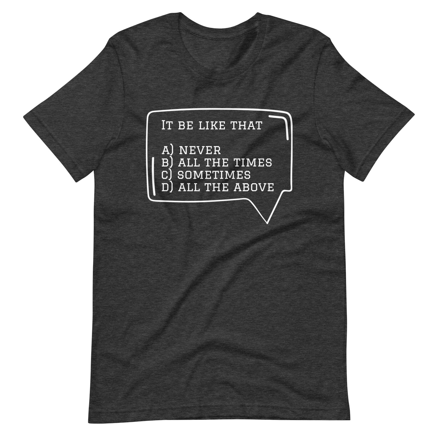 It Be Like that Tee