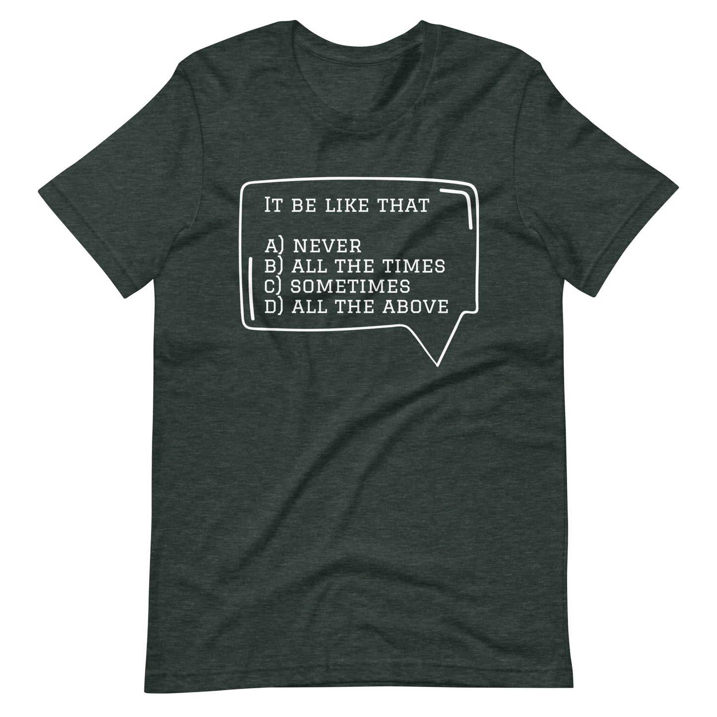 It Be Like that Tee