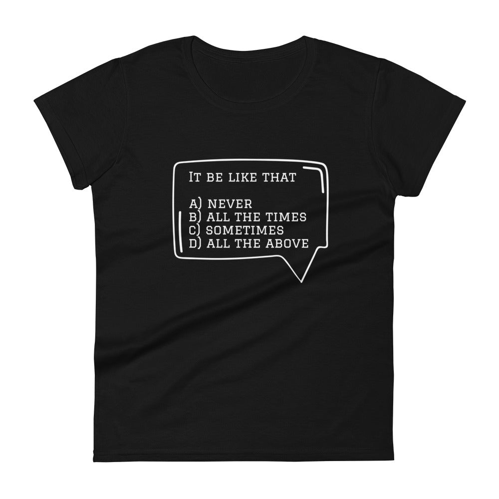 It Be Like that Tee