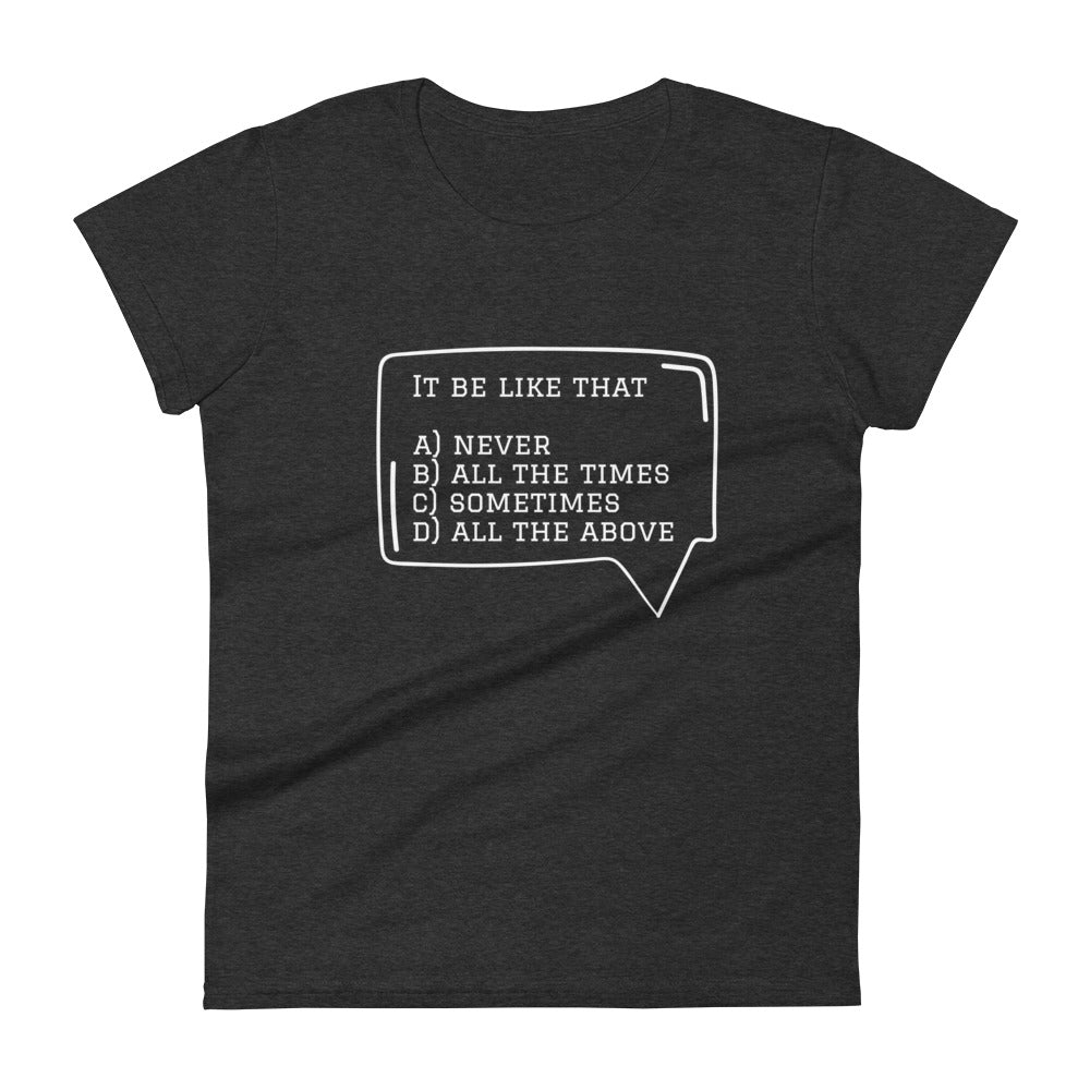 It Be Like that Tee