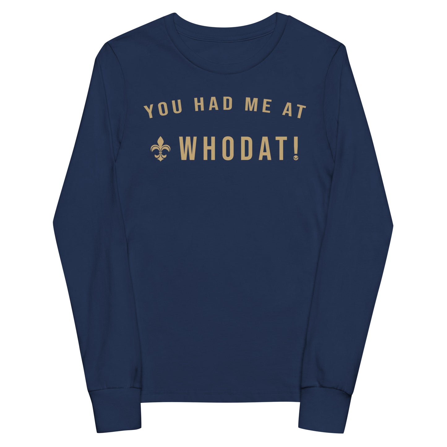 You Had Me At Whodat Youth LS Tee