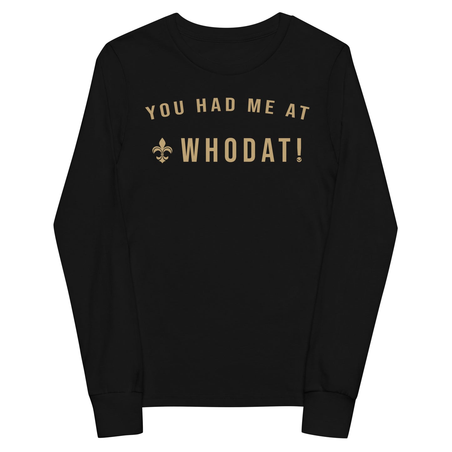 You Had Me At Whodat Youth LS Tee